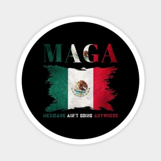 Mexicans-Ain't-Going-Anywhere Magnet